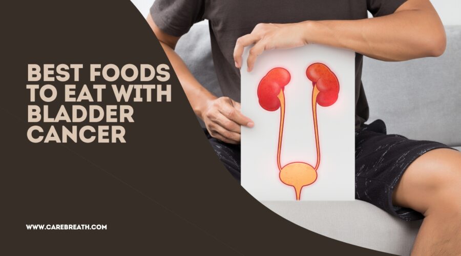 Best Foods to Eat with Bladder Cancer