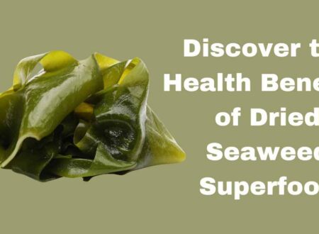 Discover the Health Benefits of Dried Seaweed Superfood