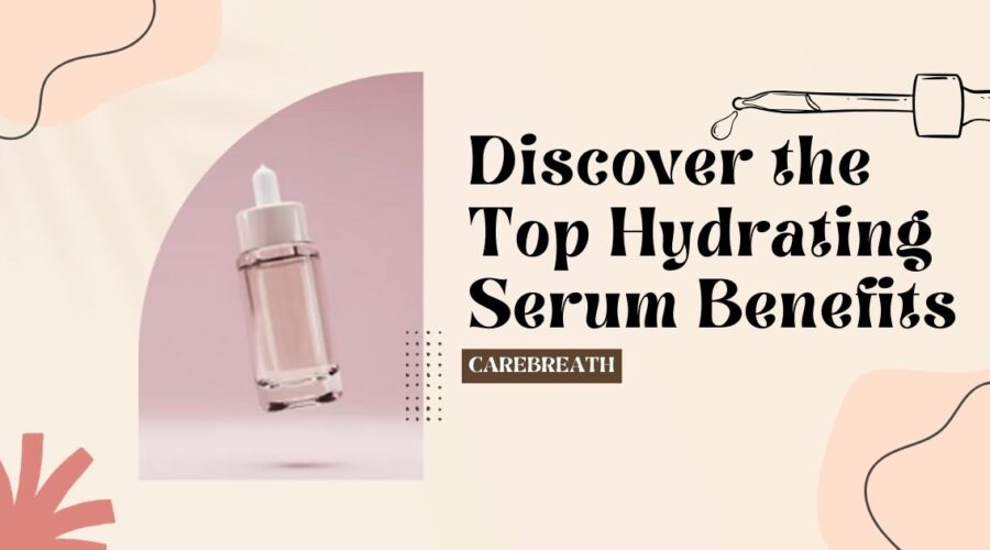 Top Hydrating Serum Benefits