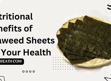 Nutritional Benefits of Seaweed Sheets for Your Health