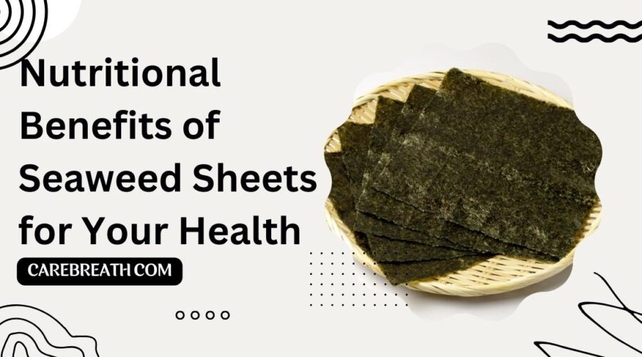 Nutritional Benefits of Seaweed Sheets for Your Health