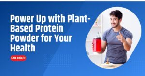 Power Up with Plant-Based Protein Powder for Your Health