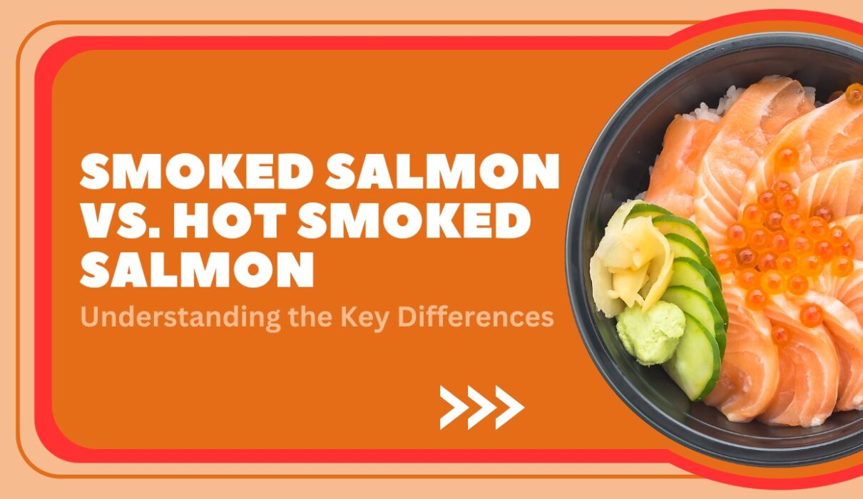 Smoked Salmon and Hot Smoked Salmon